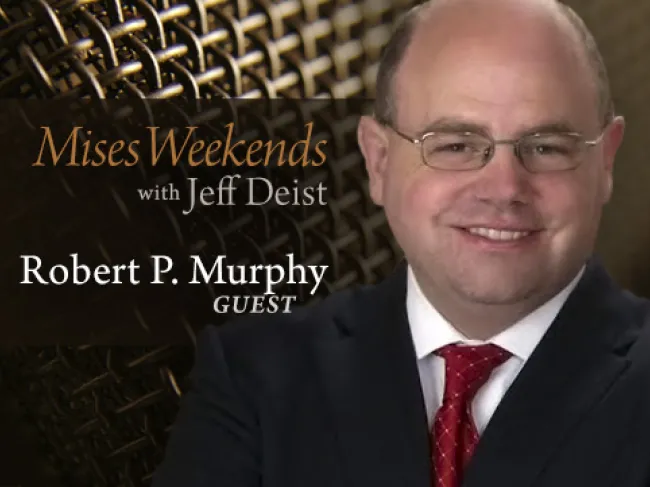 Robert Murphy on Mises Weekends